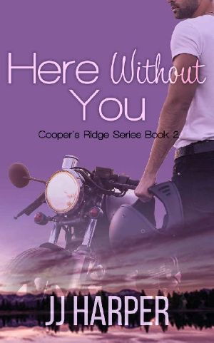 [Cooper's Ridge 02] • Here Without You (Cooper's Ridge Series Book 2)